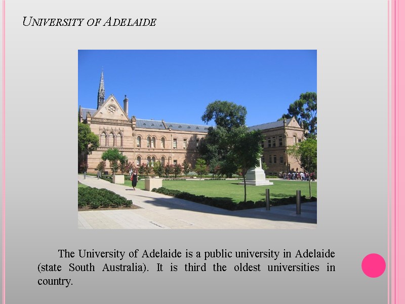 University of Adelaide The University of Adelaide is a public university in Adelaide (state